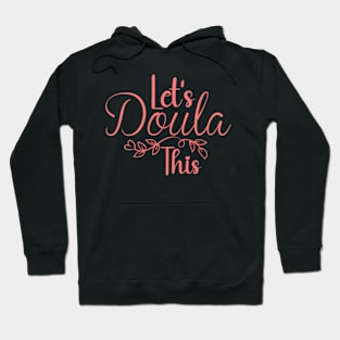 Doula - Let's Doula This Labour Birth Support Hoodie